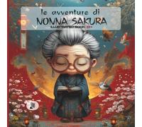 Le Avventure di Nonna Sakura: 50 Illustrazioni Chibi da Colorare | Coloring Book per Adulti | Stile Giapponese (Japan Cozy)