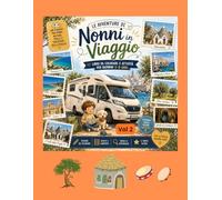 Le avventure di Nonni in Viaggio: Puglia: Nonni in Viaggio: Puglia Un'avventura da colorare per bambini dai 4 agli 8 anni, con trulli, mare, paesaggi, animali e tradizioni italiane