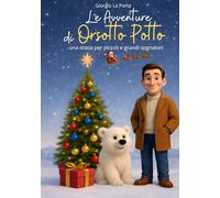 Le Avventure di Orsotto Potto: Storie per piccoli e grandi sognatori