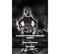 Le avventure di Pinocchio: Storia di un burattino: Edizione 2025 (Annotata)