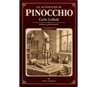 Le avventure di Pinocchio: Storia di un burattino. Edizione a grandi caratteri, testo integrale con introduzione e note (Annotata)