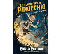 Le avventure di Pinocchio Storia di un burattino Edizione classica illustrate