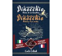 Le avventure di Pinocchio (Storia di un burattino) - Les Aventures de Pinocchio (Histoire d’un pantin): Bilingue con testo a fronte - Bilingue avec le ... Italiano - Francese / Italien - Français