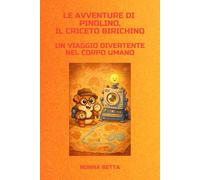 LE AVVENTURE DI PINOLINO IL CRICETO BIRICHINO: UN VIAGGIO DIVERTENTE NEL CORPO UMANO