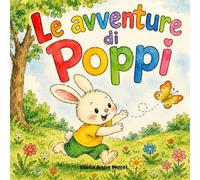 Le avventure di Poppi: Favole illustrate per bambini dai 3 ai 5 anni