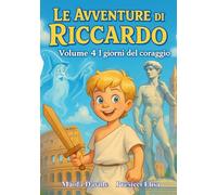 Le avventure di Riccardo: I giorni del coraggio: Volume 4
