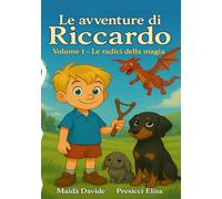 Le avventure di Riccardo - Le radici della magia: Volume 1