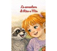 Le avventure di Rico e Mia: Le avventure di Rico e Mia: una toccante storia per bambini sull’amicizia, il coraggio e la fiducia in sé stessi