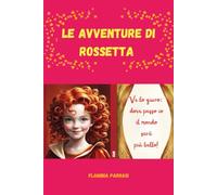 Le avventure di Rossetta: Ve lo giuro: dove passo io il mondo sarà’ più’ bello! (The Creative mind)