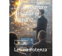 Le avventure di Sator e Yama 2: "IL furto imperfetto " e "Il profilo sbagliato" (Racconti informatici e robotici per bambini e ragazzi)