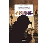 Le avventure di Sherlock Holmes. Ediz. integrale. Con Segnalibro (Grandi classici)