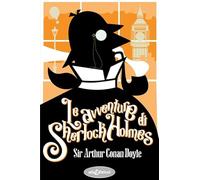 Le avventure di Sherlock Holmes (I grandi classici)