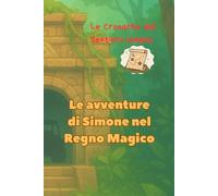 Le avventure di Simone nel Regno Magico (Le Cronache del Sentiero Magico)