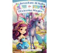 Le Avventure di Sofia e l’Unicorno Magico: Sulla Via dell'Amicizia e della Magia