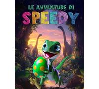 Le Avventure di Speedy: L'uovo Smarrito: Storie di Dinosauri per Bambini 0-3 Anni con Valori Educativi