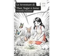 Le Avventure di Thor, Sugar e Anna: Il Giardino Incantato(Fumetti per ragazzi) (THOR(italian))