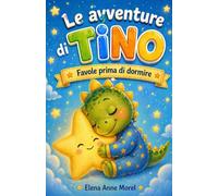 Le avventure di Tino: Favole della buonanotte con piccoli insegnamenti