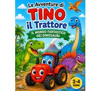 Le avventure di Tino il trattore. Il mondo fantastico dei dinosauri.: Libro da colorare con dinosauri per bambini dai 2 ai 4 anni. 30 pagine facili, grandi disegni e tanto divertimento.