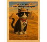 LE AVVENTURE DI TOBIA VOL. 1 - IL MISTERO DELLA PERGAMENA SCOMPARSA