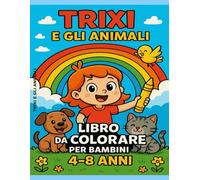 Le avventure di Trixi: Libri da colorare per bambini 4-8 anni