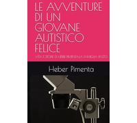 LE AVVENTURE DI UN GIOVANE AUTISTICO FELICE: VITA E STORIE DI HÉBER PIMENTA,LA FAMIGLIA PAZZO