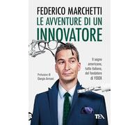 Le avventure di un innovatore. Il sogno americano, tutto italiano, del fondatore di Yoox (Varia best seller)