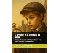 Le avventure di un orologio da tre ghinee: Classico vittoriano di Talbot Baines Reed in una nuova traduzione italiana annotata
