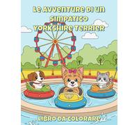 Le avventure di un simpatico Yorkshire Terrier Libro da colorare: 50 Pagine da colorare carine e divertenti per bambini e amanti dei cani
