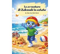 Le avventure di Zakzook in estate: Una dolce storia per bambini sull'estate, il mare e l'avventura | Libro illustrato divertente per imparare e sognare