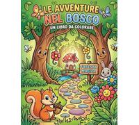Le Avventure nel Bosco: Libro da colorare per bambini con 15 illustrazioni uniche e attività creativa finale