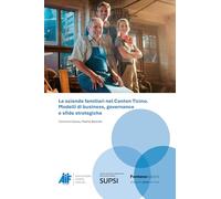 Le aziende familiari nel Canton Ticino. Modelli di business, governance e sfide strategiche