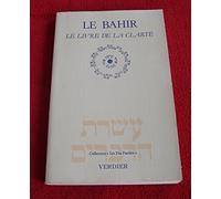 Le Bahir. Livre De La Clarte, Edition Bilingue: Livre de la clarté