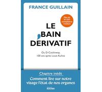 Le bain dérivatif: Ou D-Coolinway. Avec Comment lire sur notre visage l'état de forme de nos organes