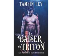 Le baiser du triton: 1 (Les Monstres et leurs Âmes sœurs)