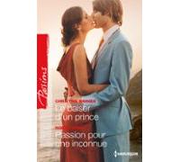 Le Baiser Dun Prince - Passion Pour Une Inconnue (ebook)