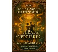 Le Bal des Verrières: cosy mystery belle époque : un dôme fissuré unit deux ennemis à Paris 1899 (La Chronique de l’Exposition)