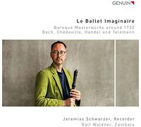Le Ballet Imaginaire. Chefs-d'oeuvre baroques pour flûte à bec et clavecin. Schwarzer, Waldner.