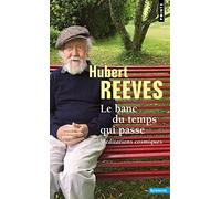 Le Banc du temps qui passe: Méditations cosmiques (Points Sciences)