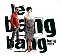 Le Bang Bang Bang Bang (CD)
