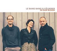 Le Bang Bang & Kälberer - In Our Blood