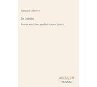 Le banian: Roman maritime, en deux tomes, tome 1