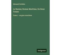 Le Banian; Roman Maritime, En Deux Tomes: Tome 1 - en gros caractères