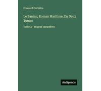 Le Banian; Roman Maritime, En Deux Tomes: Tome 2 - en gros caractères