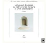 Le Banquet Des Sages Ou Instruction De Mercure À Un De Ses Disciples