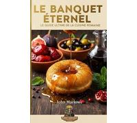 Le Banquet Éternel Le guide ultime de la cuisine romaine