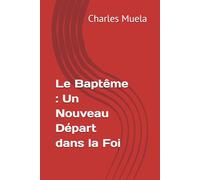 Le Baptême : Un Nouveau Départ dans la Foi