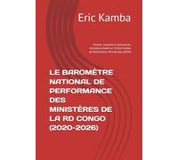 LE BAROMÈTRE NATIONAL DE PERFORMANCE DES MINISTÈRES DE LA RD CONGO (2020-2026): Premier classement national des ministères fondé sur l’Indice Kamba de Performance Ministérielle (IKPM)