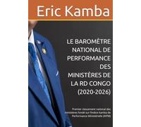 LE BAROMÈTRE NATIONAL DE PERFORMANCE DES MINISTÈRES DE LA RD CONGO (2020-2026): Premier classement national des ministères fondé sur l’Indice Kamba de Performance Ministérielle (IKPM)