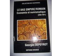 Le Bas-Empire romain: Economie et numismatique