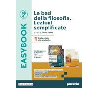 Le basi della filosofia. Lezioni semplificate. Easybook. Per i Licei e gli Ist. magistrali. Con e-book. Con espansione online. Dalle origini alla scolastica (Vol. 1)